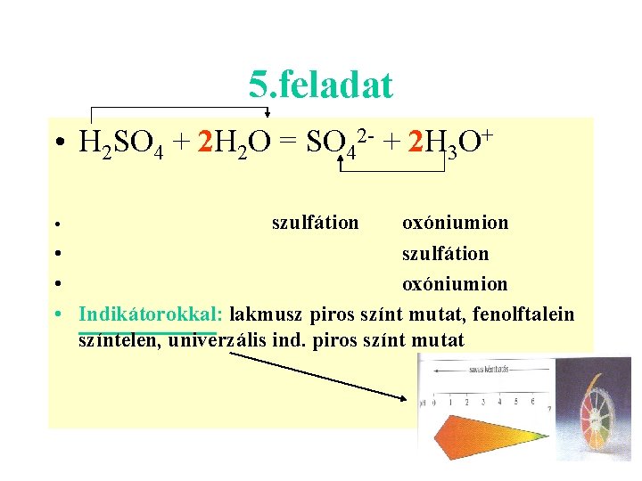 5. feladat • H 2 SO 4 + 2 H 2 O = SO