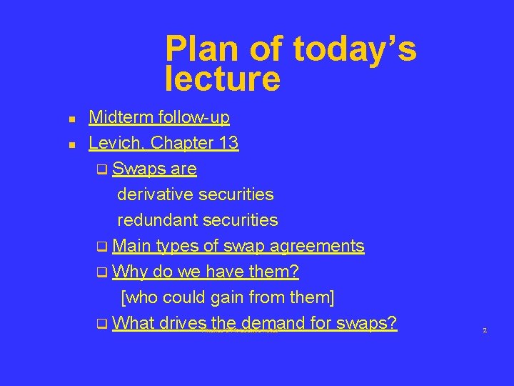 Plan of today’s lecture n n Midterm follow-up Levich, Chapter 13 q Swaps are