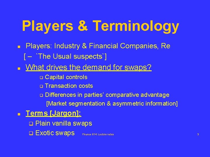 Players & Terminology n n Players: Industry & Financial Companies, Re [ – `The