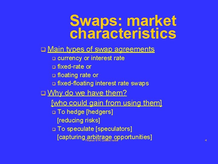 Swaps: market characteristics q Main types of swap agreements currency or interest rate q