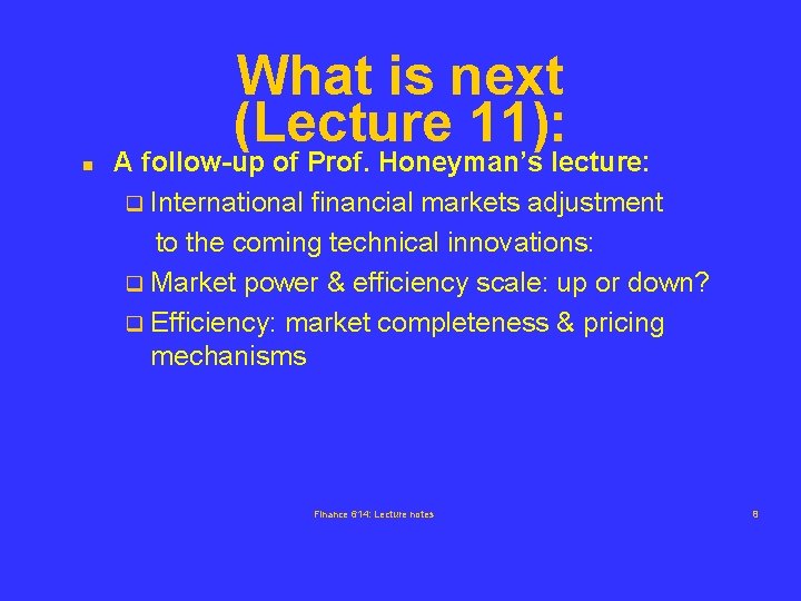 What is next (Lecture 11): n A follow-up of Prof. Honeyman’s lecture: q International