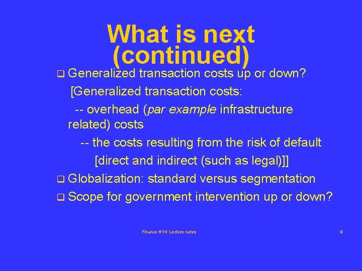 What is next (continued) Generalized transaction costs up or down? [Generalized transaction costs: --