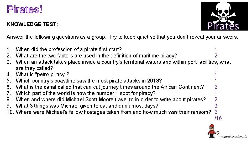 Pirates! KNOWLEDGE TEST: Pirates Answer the following questions as a group. Try to keep