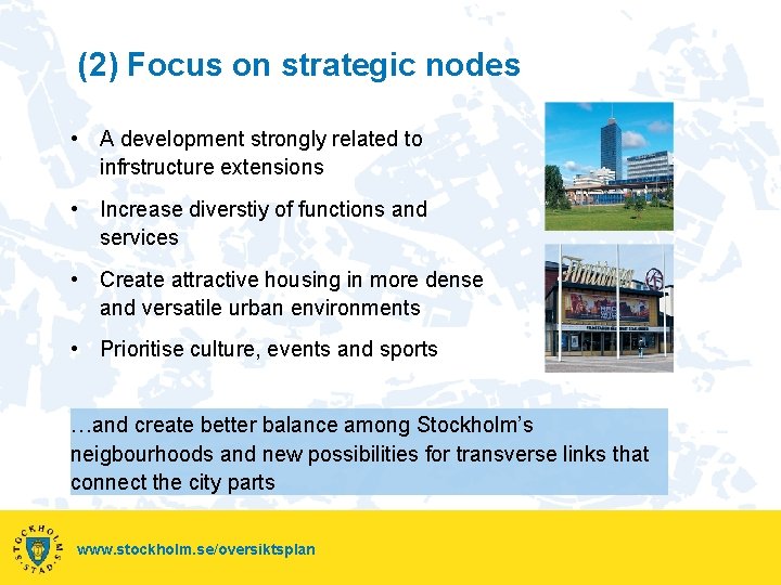 (2) Focus on strategic nodes • A development strongly related to infrstructure extensions • (2) Focus on strategic nodes • A development strongly related to infrstructure extensions •