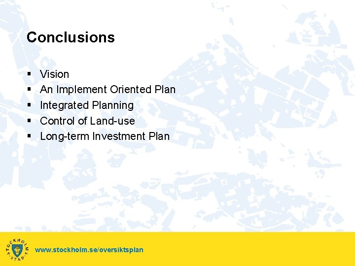 Conclusions § § § Vision An Implement Oriented Plan Integrated Planning Control of Land-use Conclusions § § § Vision An Implement Oriented Plan Integrated Planning Control of Land-use