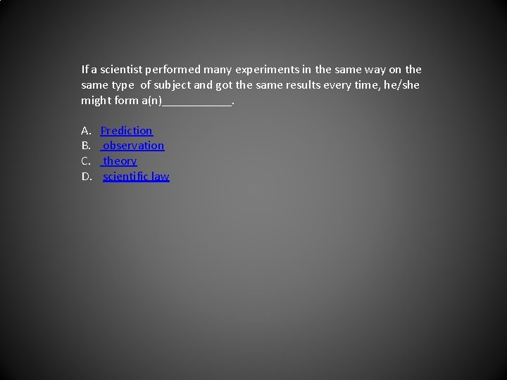 If a scientist performed many experiments in the same way on the same type