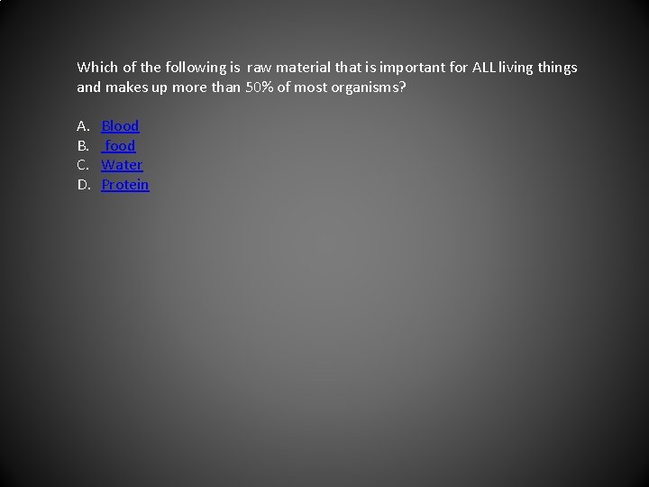 Which of the following is raw material that is important for ALL living things