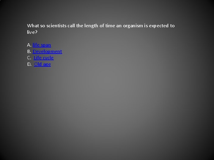 What so scientists call the length of time an organism is expected to live?