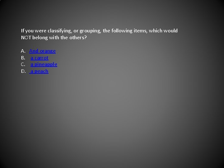 If you were classifying, or grouping, the following items, which would NOT belong with