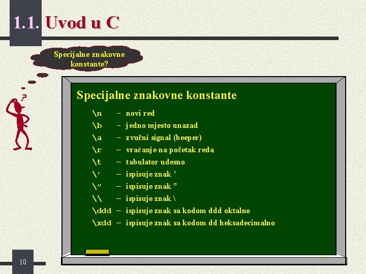 1. 1. Uvod u C Specijalne znakovne konstante? Specijalne znakovne konstante 10 n b 1. 1. Uvod u C Specijalne znakovne konstante? Specijalne znakovne konstante 10 n b