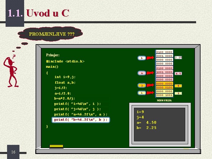 1. 1. Uvod u C PROMJENLJIVE ? ? ? Primjer: b #include <stdio. h> 1. 1. Uvod u C PROMJENLJIVE ? ? ? Primjer: b #include <stdio. h>