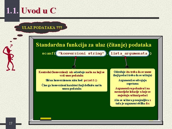 1. 1. Uvod u C ULAZ PODATAKA ? ? ? Standardna funkcija za ulaz 1. 1. Uvod u C ULAZ PODATAKA ? ? ? Standardna funkcija za ulaz