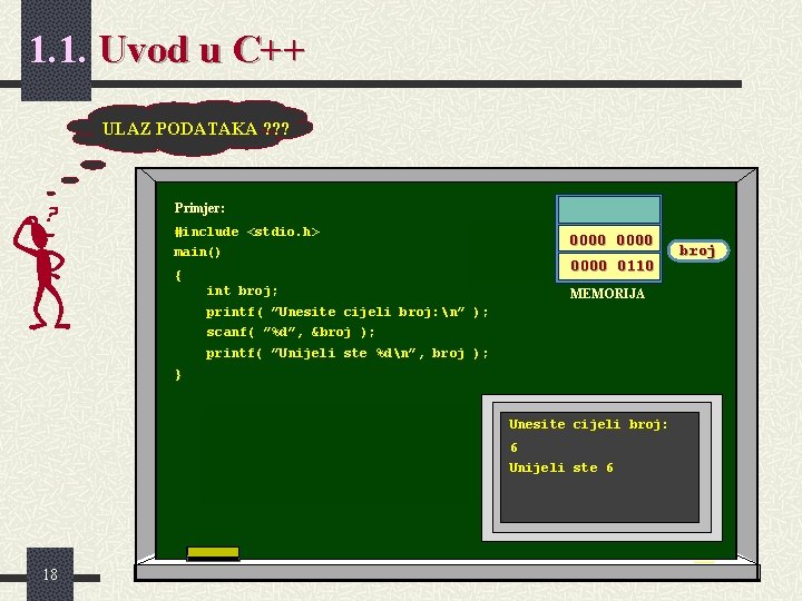 1. 1. Uvod u C++ ULAZ PODATAKA ? ? ? Primjer: #include <stdio. h> 1. 1. Uvod u C++ ULAZ PODATAKA ? ? ? Primjer: #include <stdio. h>