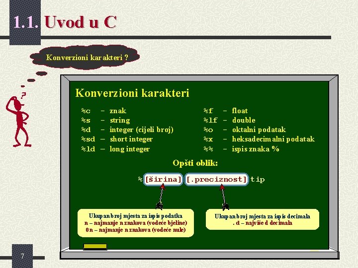 1. 1. Uvod u C Konverzioni karakteri ? Konverzioni karakteri %c %s %d %sd 1. 1. Uvod u C Konverzioni karakteri ? Konverzioni karakteri %c %s %d %sd