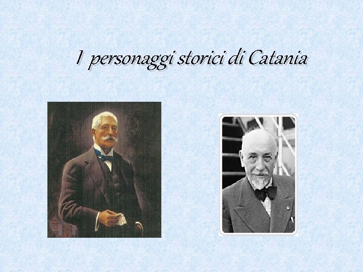 I personaggi storici di Catania 