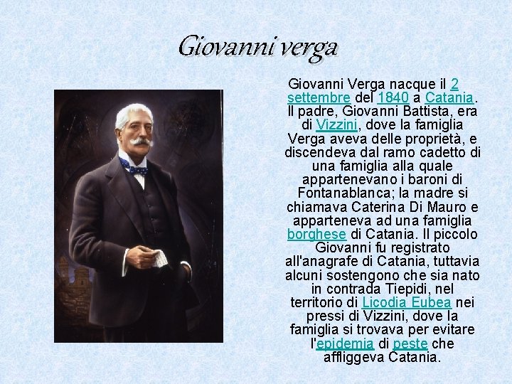 Giovanni verga Giovanni Verga nacque il 2 settembre del 1840 a Catania. Il padre,