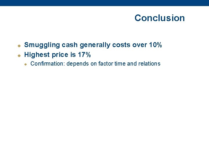 Conclusion u u Smuggling cash generally costs over 10% Highest price is 17% u