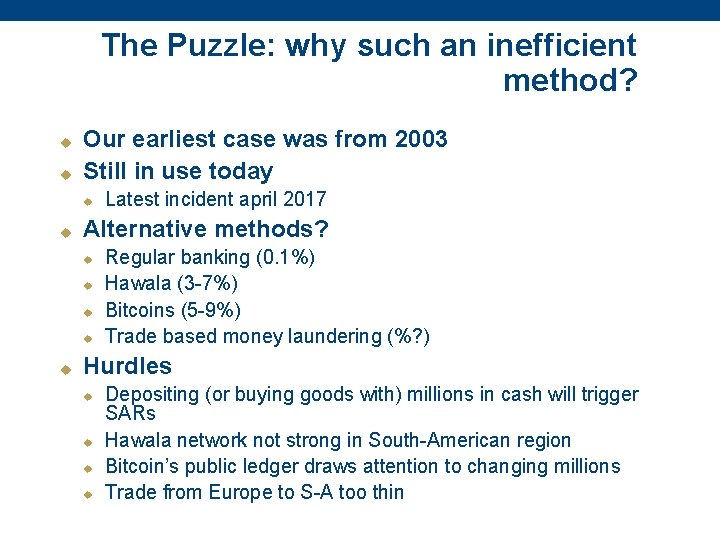 The Puzzle: why such an inefficient method? u u Our earliest case was from