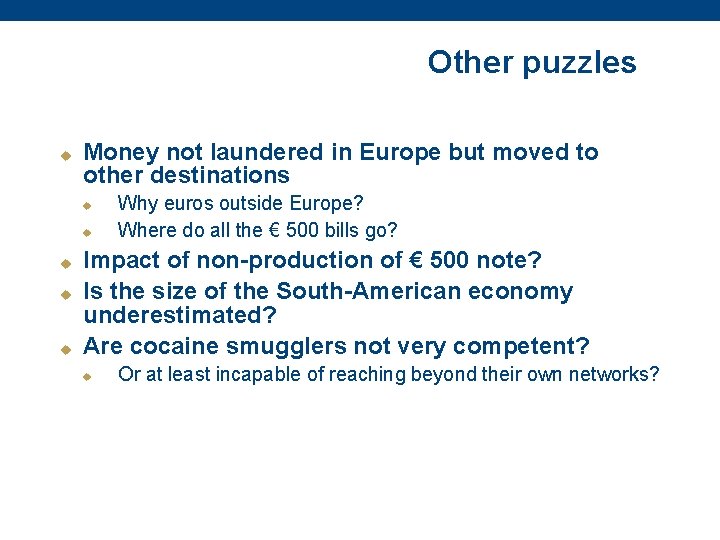 Other puzzles u Money not laundered in Europe but moved to other destinations u