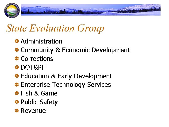 State Evaluation Group Administration Community & Economic Development Corrections DOT&PF Education & Early Development
