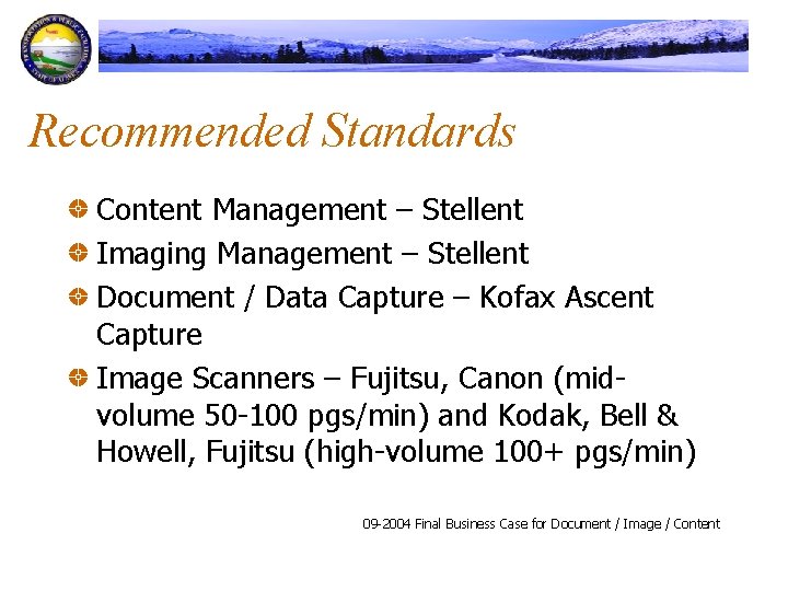 Recommended Standards Content Management – Stellent Imaging Management – Stellent Document / Data Capture