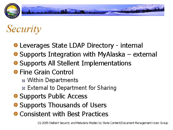 Security Leverages State LDAP Directory - internal Supports Integration with My. Alaska – external