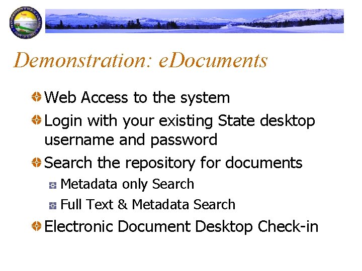 Demonstration: e. Documents Web Access to the system Login with your existing State desktop