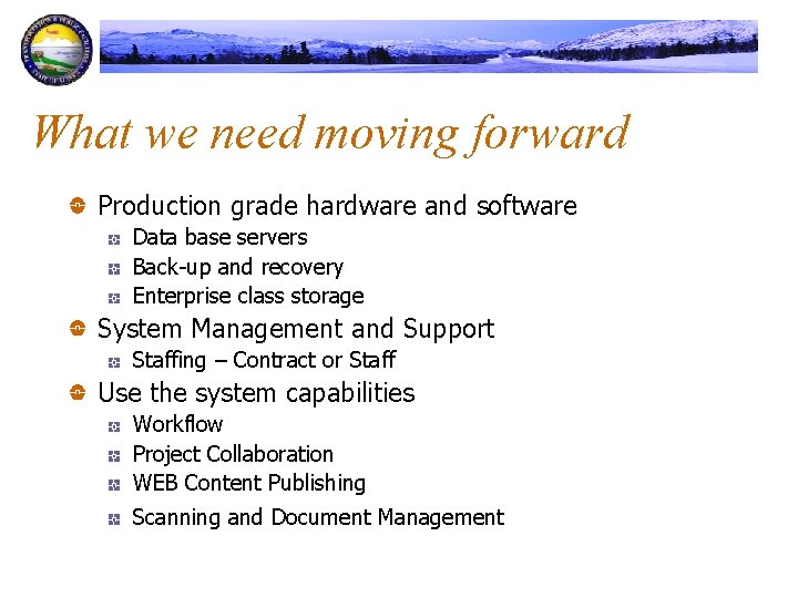 What we need moving forward Production grade hardware and software Data base servers Back-up