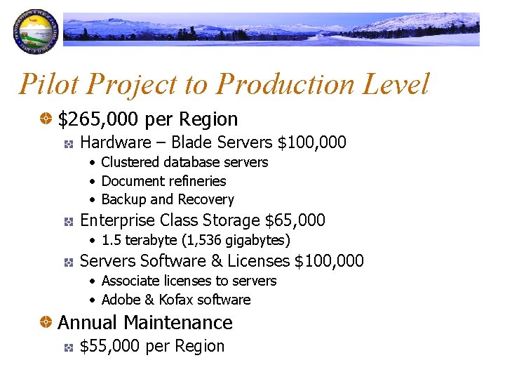 Pilot Project to Production Level $265, 000 per Region Hardware – Blade Servers $100,
