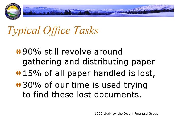 Typical Office Tasks 90% still revolve around gathering and distributing paper 15% of all