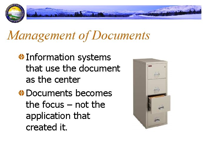 Management of Documents Information systems that use the document as the center Documents becomes