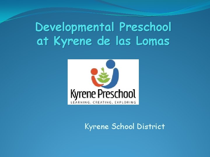 Developmental Preschool at Kyrene de las Lomas Kyrene School District 