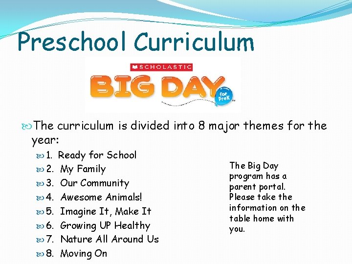 Preschool Curriculum The curriculum is divided into 8 major themes for the year: 1. Preschool Curriculum The curriculum is divided into 8 major themes for the year: 1.
