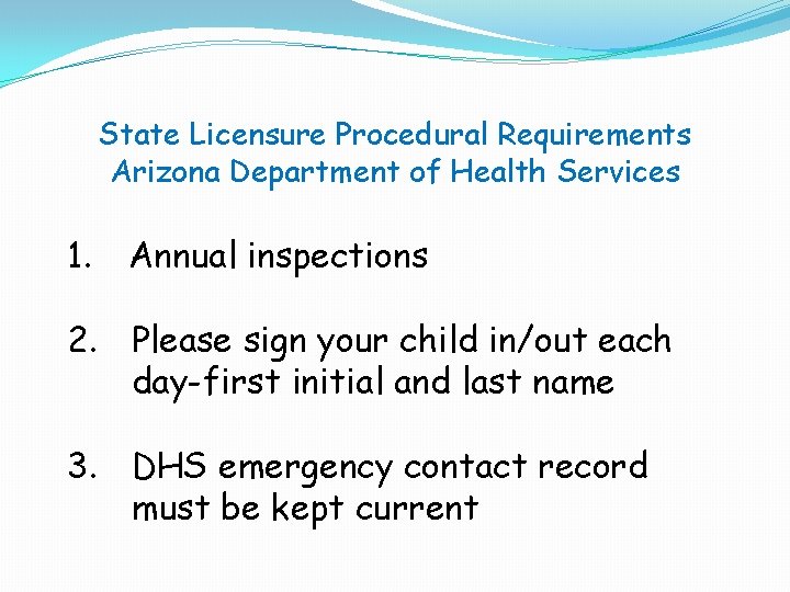 State Licensure Procedural Requirements Arizona Department of Health Services 1. Annual inspections 2. Please