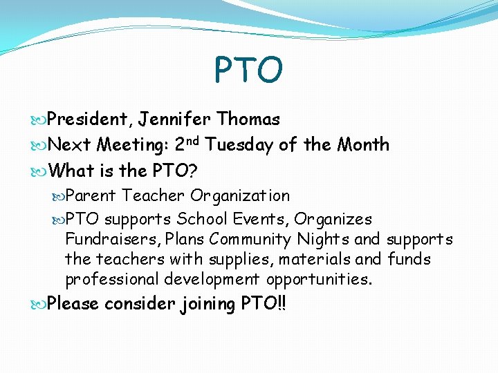 PTO President, Jennifer Thomas Next Meeting: 2 nd Tuesday of the Month What is PTO President, Jennifer Thomas Next Meeting: 2 nd Tuesday of the Month What is