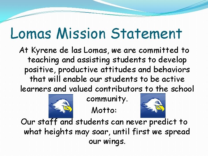 Lomas Mission Statement At Kyrene de las Lomas, we are committed to teaching and