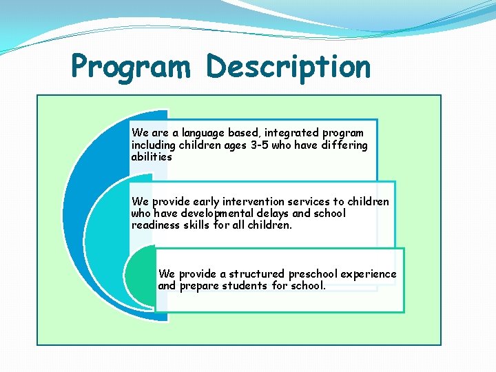 Program Description We are a language based, integrated program including children ages 3 -5 Program Description We are a language based, integrated program including children ages 3 -5