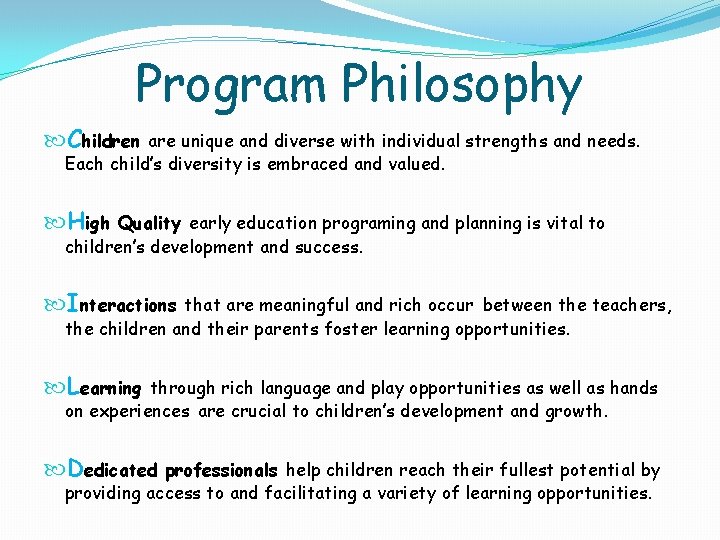 Program Philosophy Children are unique and diverse with individual strengths and needs. Each child’s