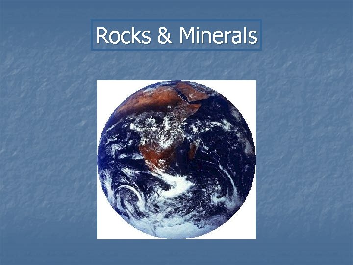 Rocks & Minerals 