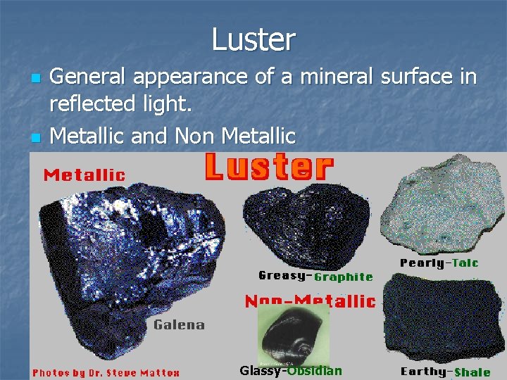 Luster n n General appearance of a mineral surface in reflected light. Metallic and