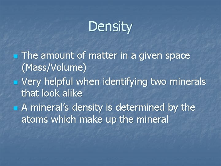 Density n n n The amount of matter in a given space (Mass/Volume) Very