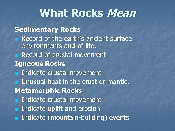 What Rocks Mean Sedimentary Rocks n Record of the earth's ancient surface environments and