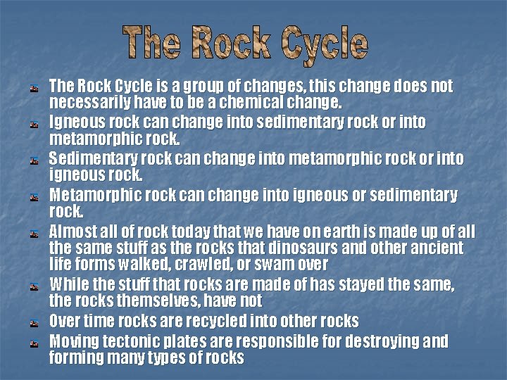 The Rock Cycle is a group of changes, this change does not necessarily have