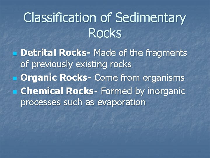 Classification of Sedimentary Rocks n n n Detrital Rocks- Made of the fragments of