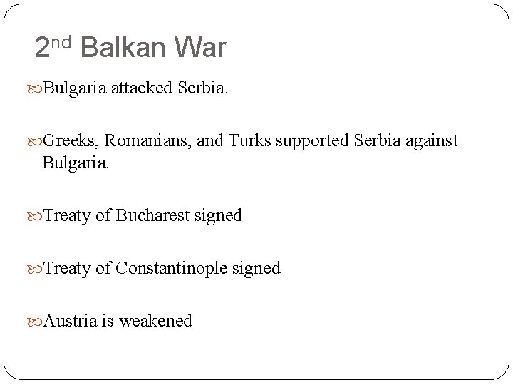 2 nd Balkan War Bulgaria attacked Serbia. Greeks, Romanians, and Turks supported Serbia against 2 nd Balkan War Bulgaria attacked Serbia. Greeks, Romanians, and Turks supported Serbia against