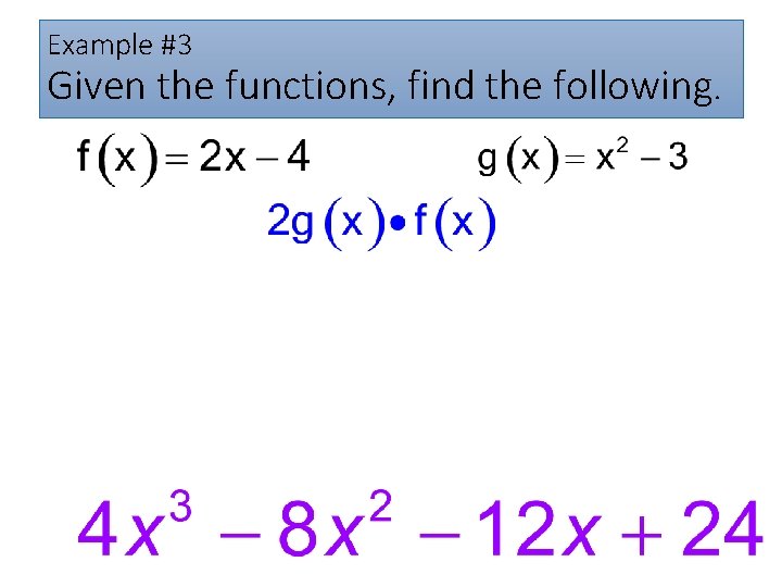 Example #3 Given the functions, find the following. 