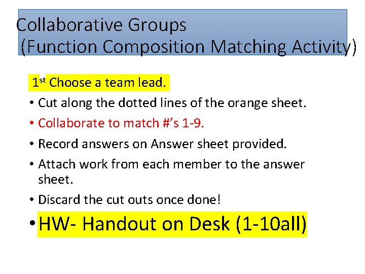 Collaborative Groups (Function Composition Matching Activity) 1 st Choose a team lead. • Cut