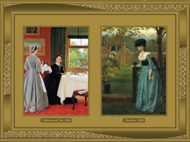 Afternoon Tea, 1865 Clarissa, 1865 