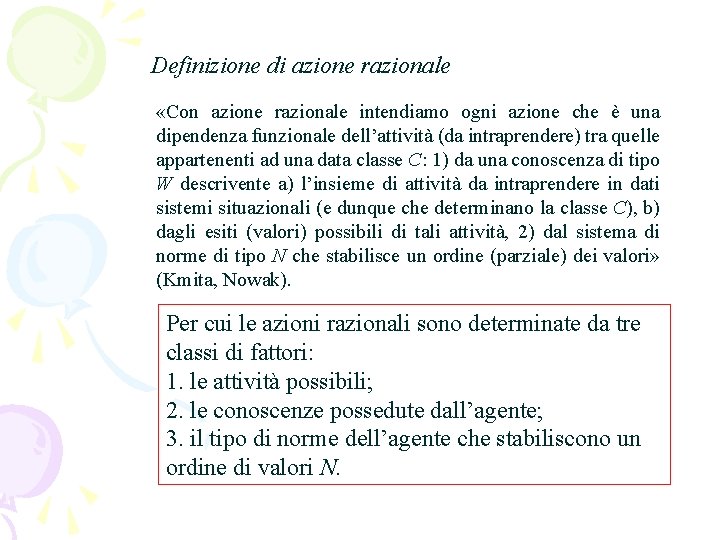 Definizione di azione razionale «Con azione razionale intendiamo ogni azione che è una dipendenza