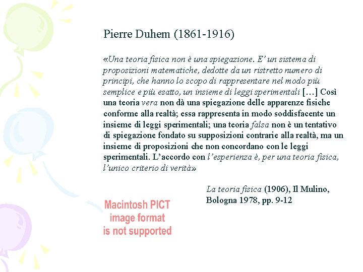 Pierre Duhem (1861 -1916) «Una teoria fisica non è una spiegazione. E’ un sistema